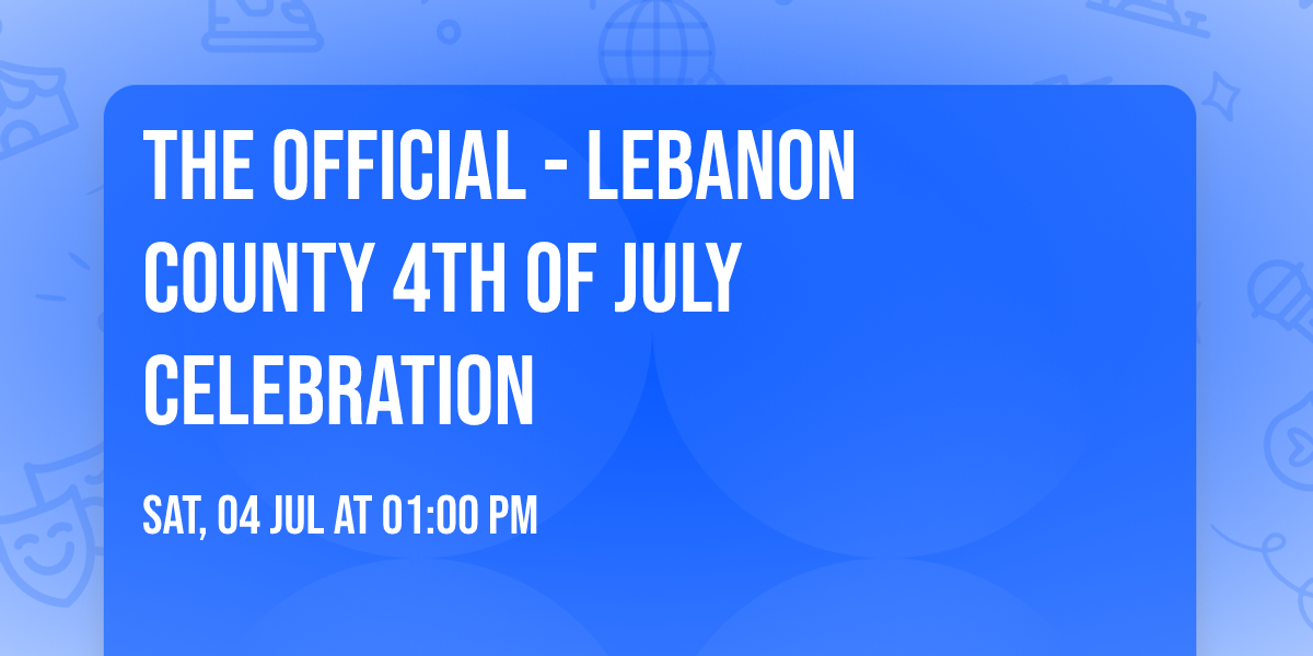 The Official - Lebanon County 4th of July Celebration