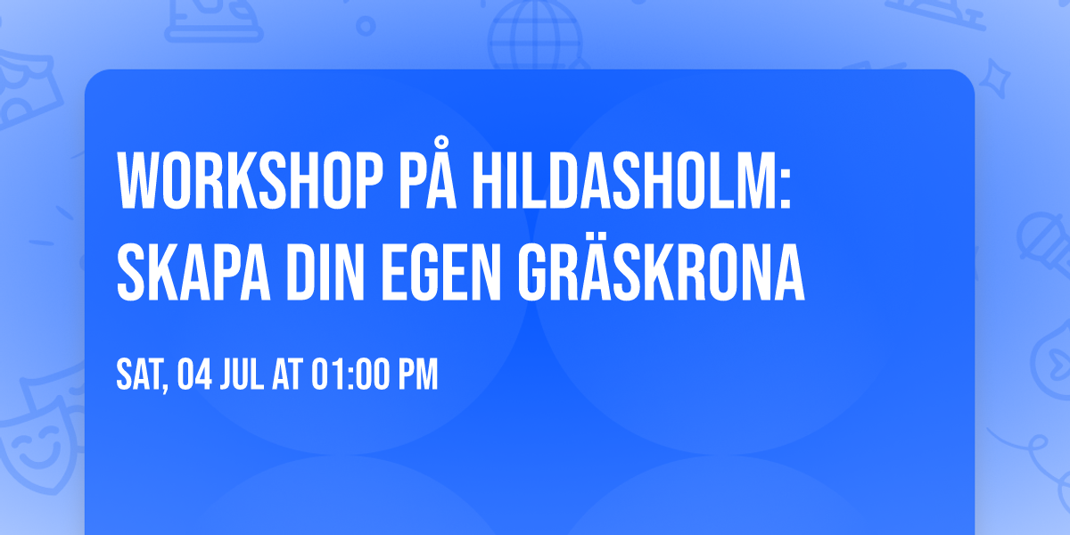 Workshop p\u00e5 Hildasholm: Skapa din egen gr\u00e4skrona