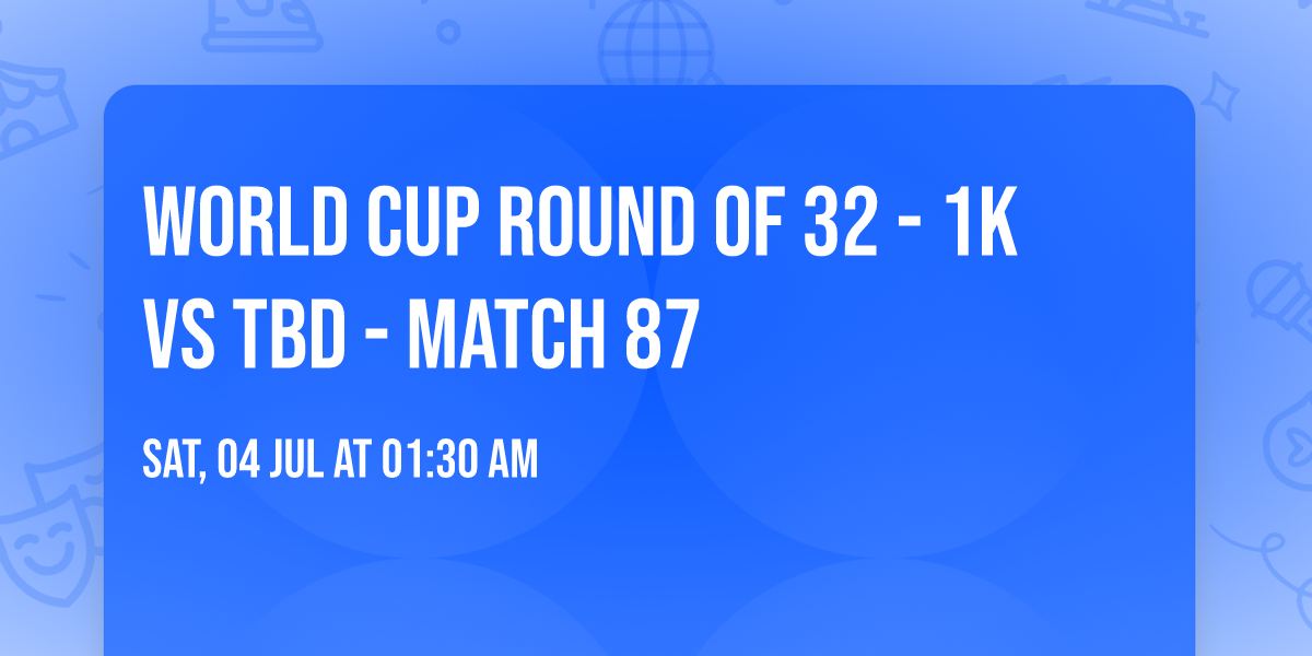 World Cup Round of 32 - 1K vs TBD - Match 87