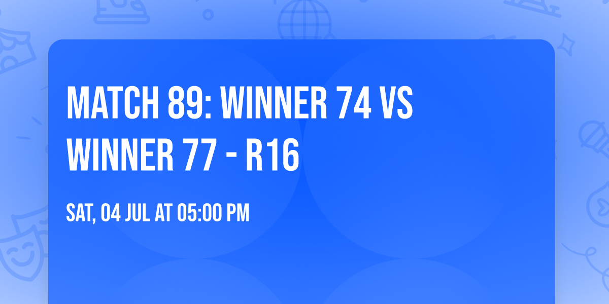 Match 89: Winner 74 vs Winner 77 - R16