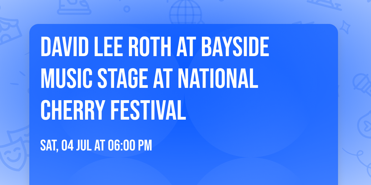 David Lee Roth at Bayside Music Stage at National Cherry Festival