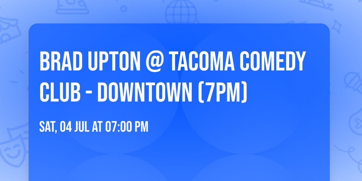 Brad Upton @ Tacoma Comedy Club - Downtown (7PM)