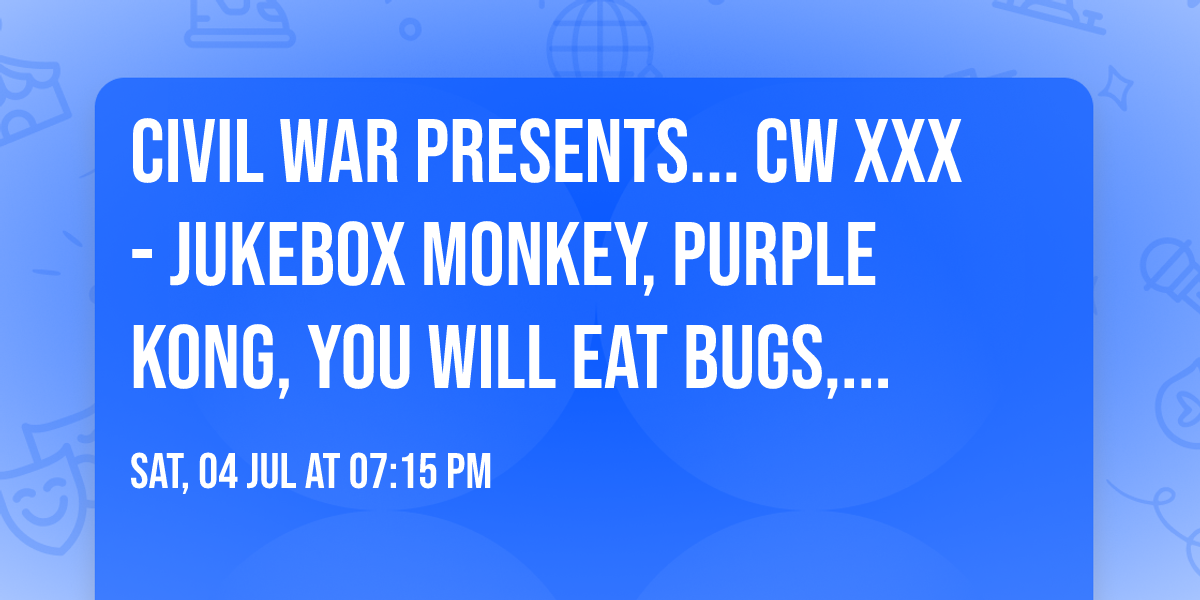 Civil War Presents... CW XXX - Jukebox Monkey, Purple Kong, You Will Eat Bugs, Forced Swim Test