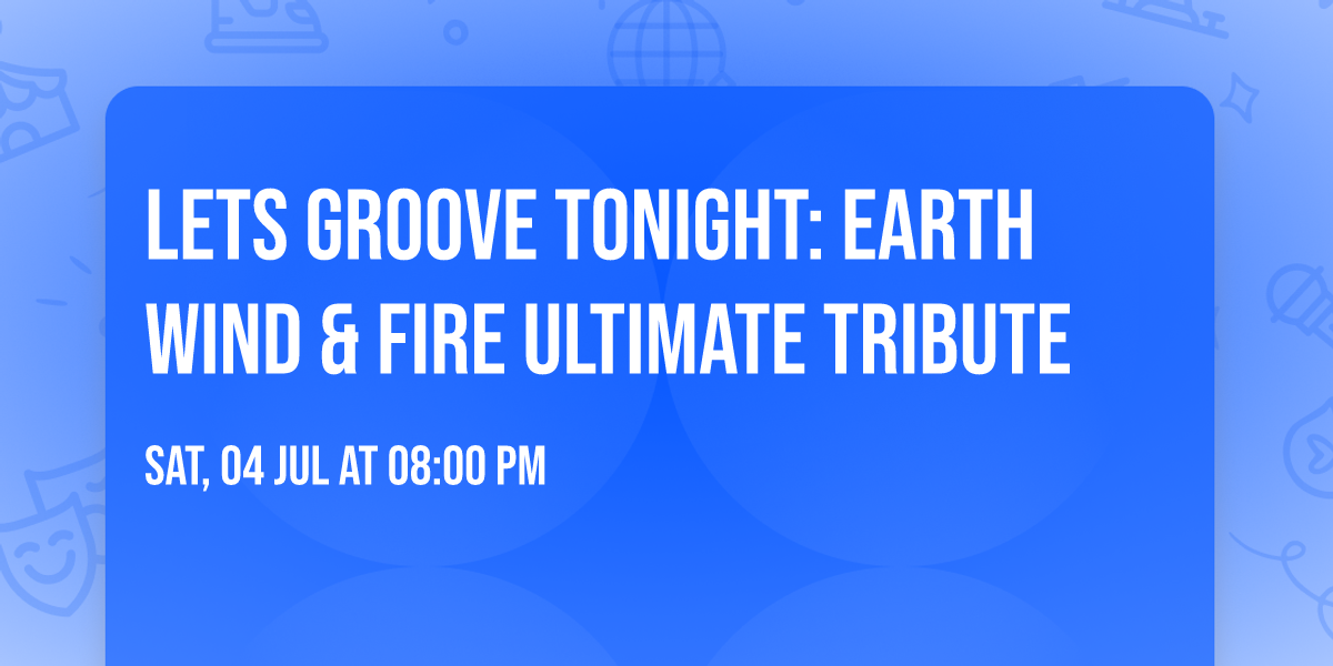 Lets Groove Tonight: Earth Wind & Fire Ultimate Tribute