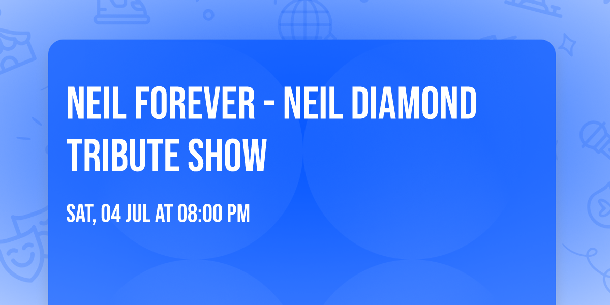 Neil Forever - Neil Diamond Tribute Show