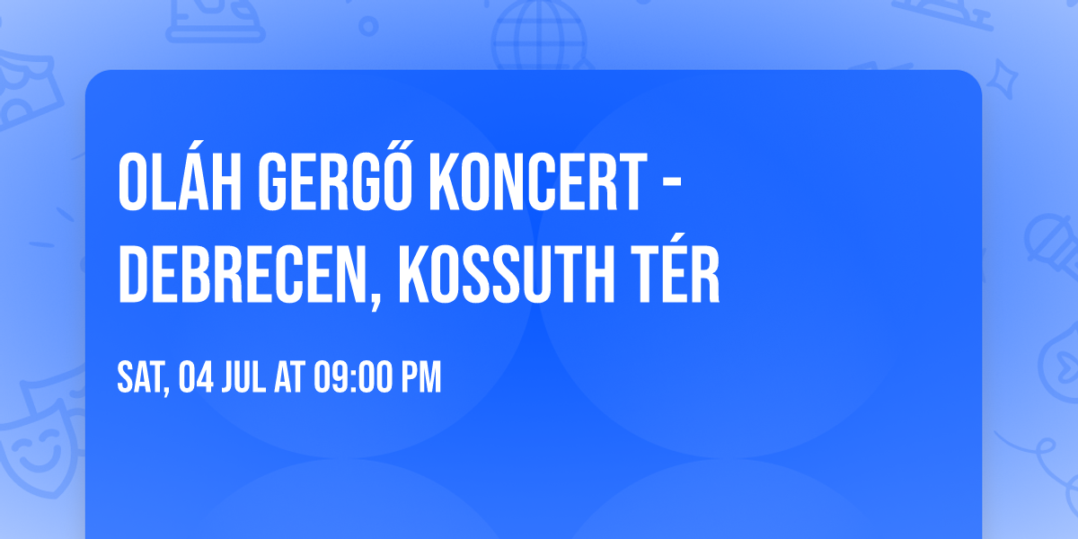 OL\u00c1H GERG\u0150 KONCERT - DEBRECEN, KOSSUTH T\u00c9R