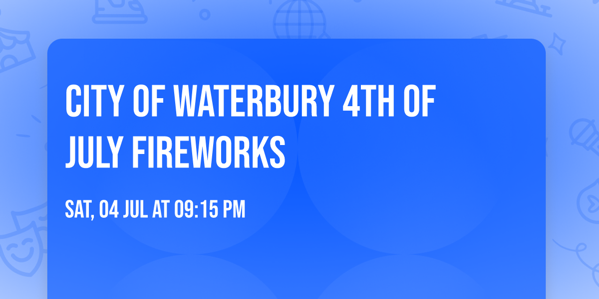 City of Waterbury 4th of July Fireworks