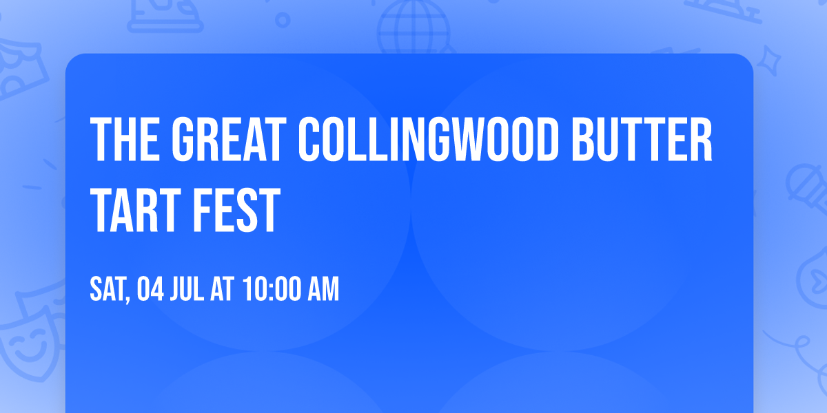 The Great Collingwood Butter Tart Fest