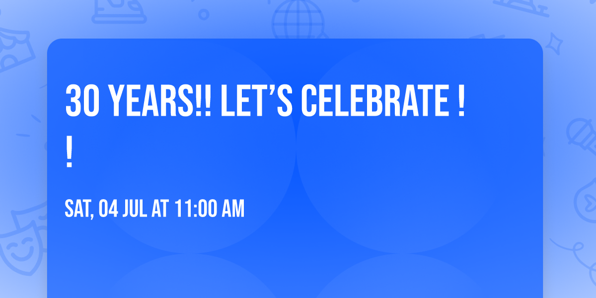 30 YEARS!! Let\u2019s celebrate \ud83c\udf89!!