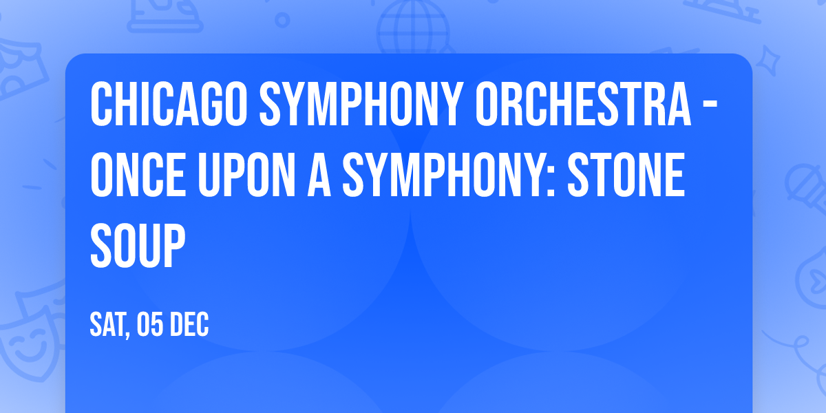 Chicago Symphony Orchestra - Once Upon a Symphony: Stone Soup