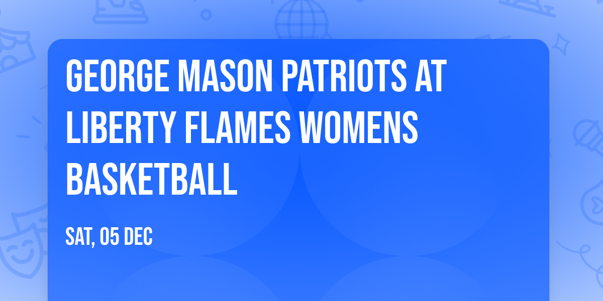 George Mason Patriots at Liberty Flames Womens Basketball