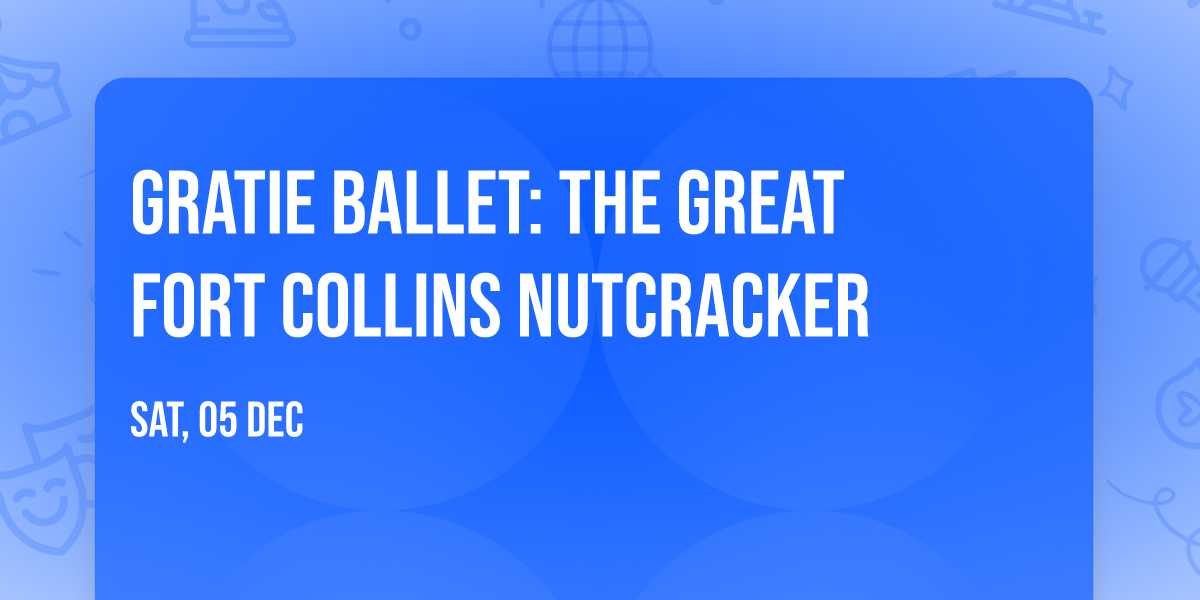 Gratie Ballet: The Great Fort Collins Nutcracker
