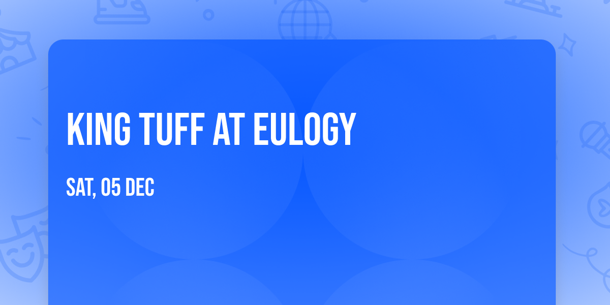 King Tuff at Eulogy