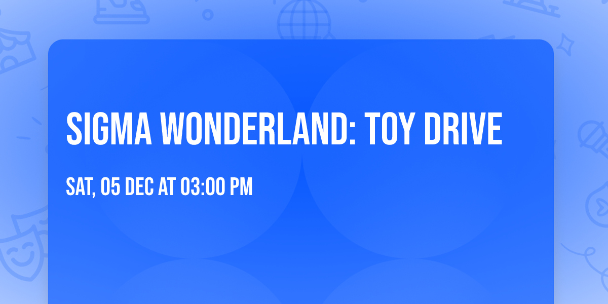Sigma Wonderland: Toy Drive
