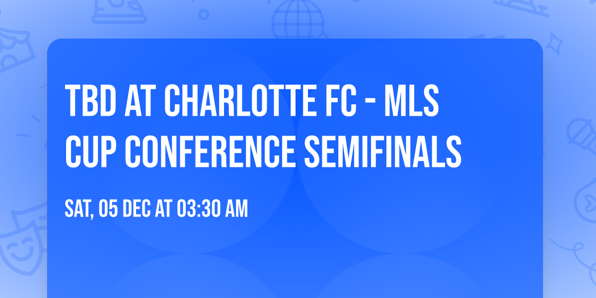 TBD at Charlotte FC - MLS Cup Conference Semifinals
