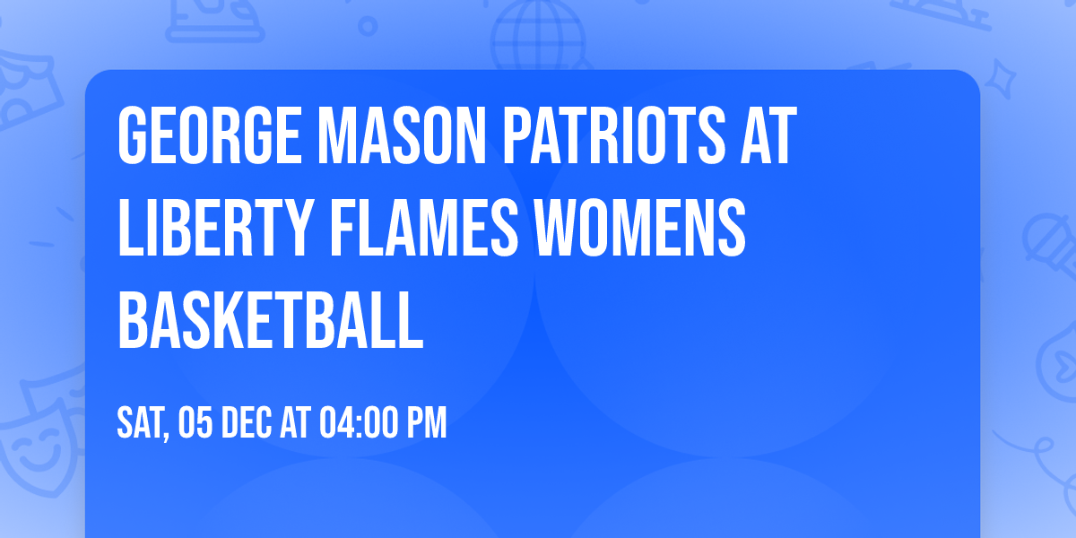 George Mason Patriots at Liberty Flames Womens Basketball