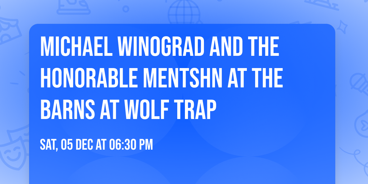 Michael Winograd and The Honorable Mentshn at The Barns at Wolf Trap