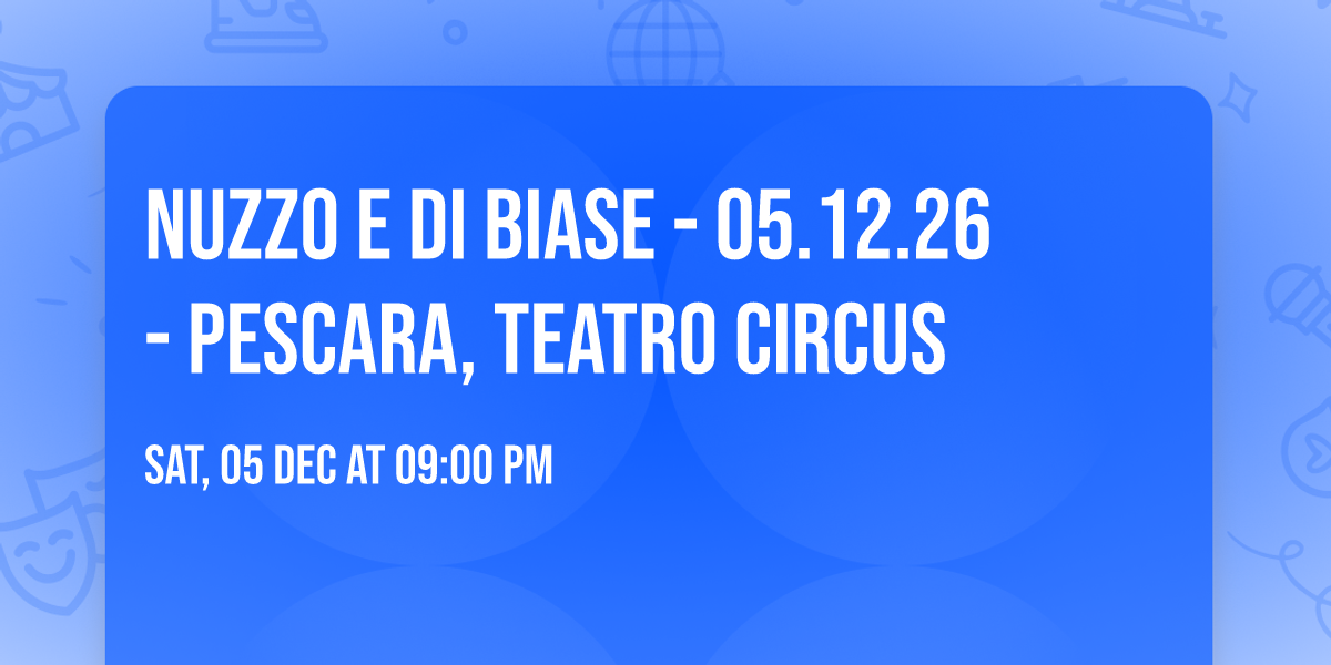 Nuzzo e Di Biase - 05.12.26 - Pescara, Teatro Circus