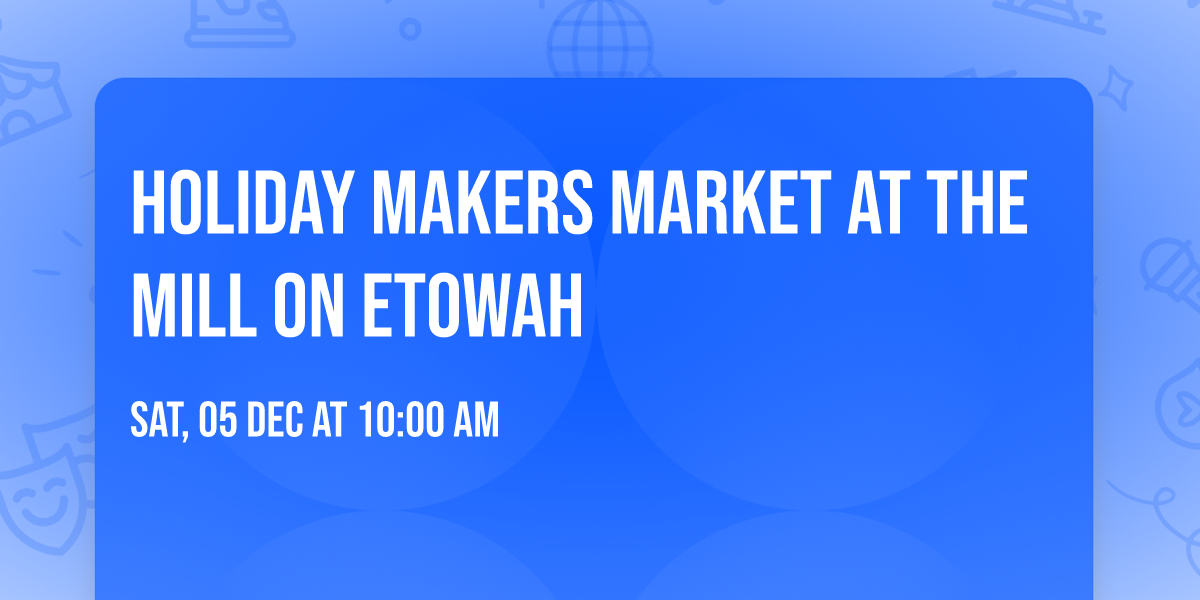 Holiday Makers Market at The Mill on Etowah