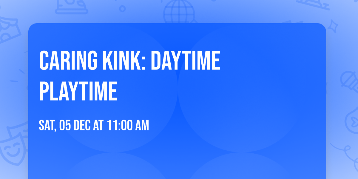 Caring Kink: Daytime Playtime