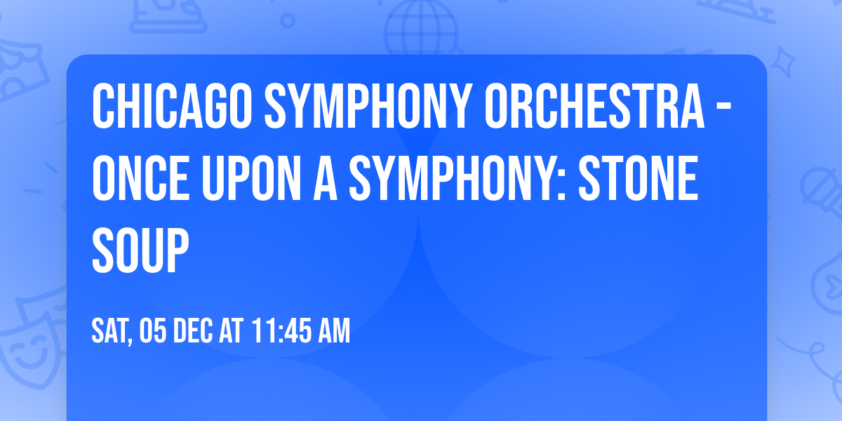 Chicago Symphony Orchestra - Once Upon a Symphony: Stone Soup