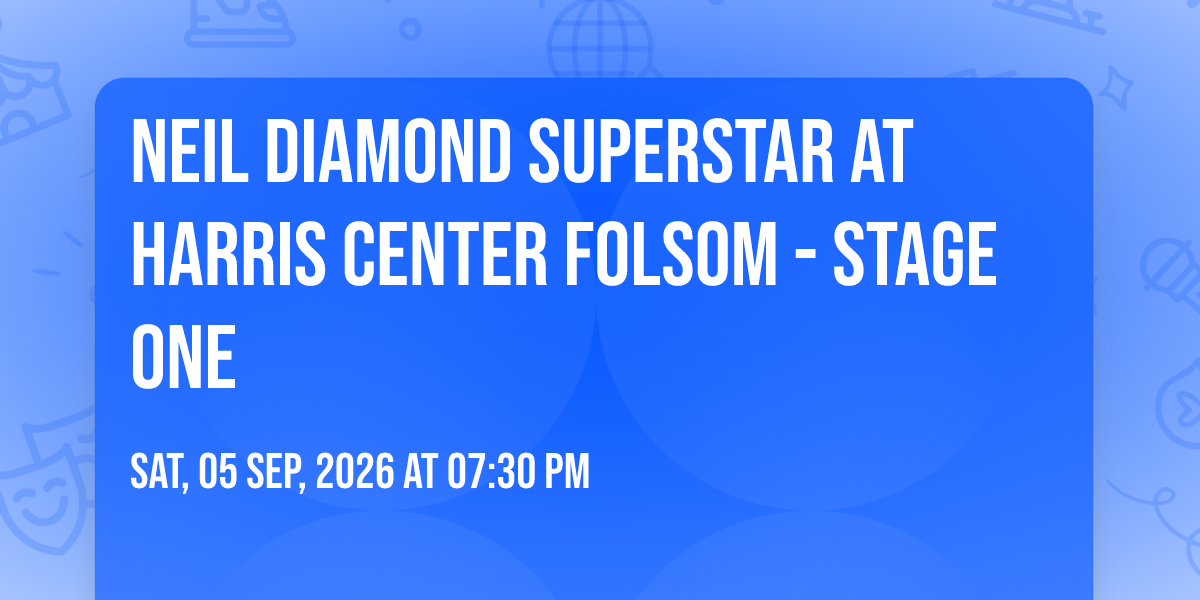 Neil Diamond Superstar at Harris Center Folsom - Stage One