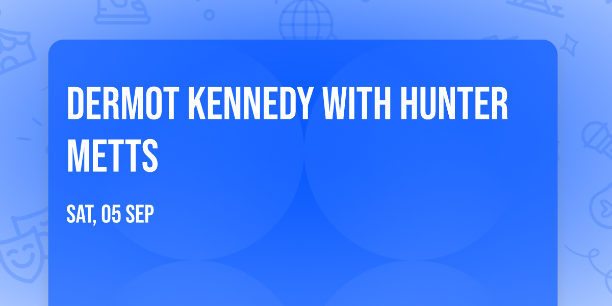 Dermot Kennedy with Hunter Metts
