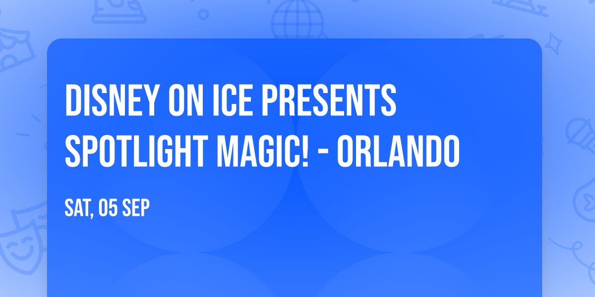 Disney On Ice presents Spotlight Magic! - Orlando