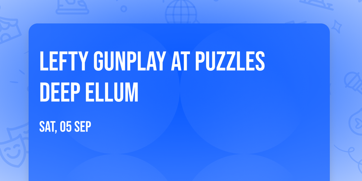 Lefty Gunplay at Puzzles Deep Ellum