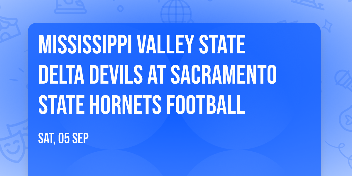 Mississippi Valley State Delta Devils at Sacramento State Hornets Football