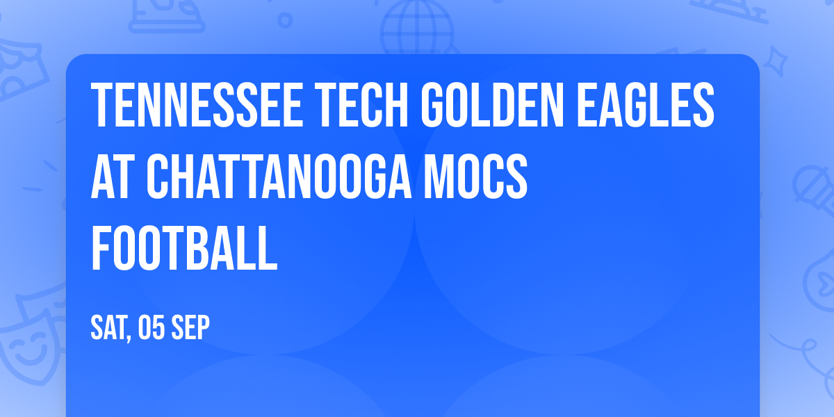 Tennessee Tech Golden Eagles at Chattanooga Mocs Football