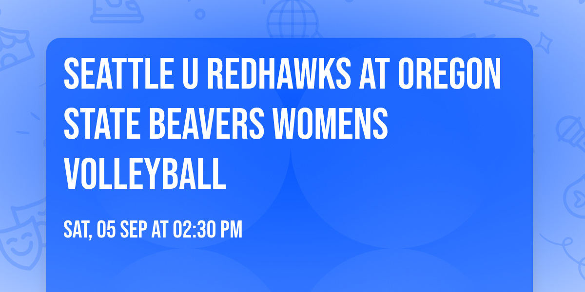 Seattle U Redhawks at Oregon State Beavers Womens Volleyball