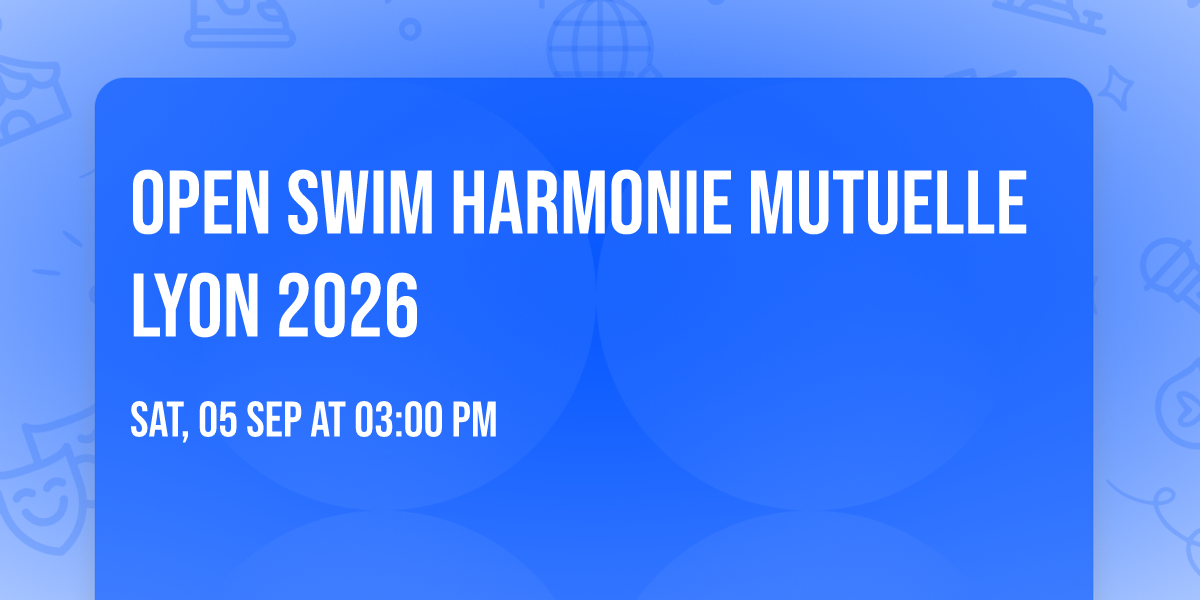 OPEN SWIM HARMONIE MUTUELLE LYON 2026