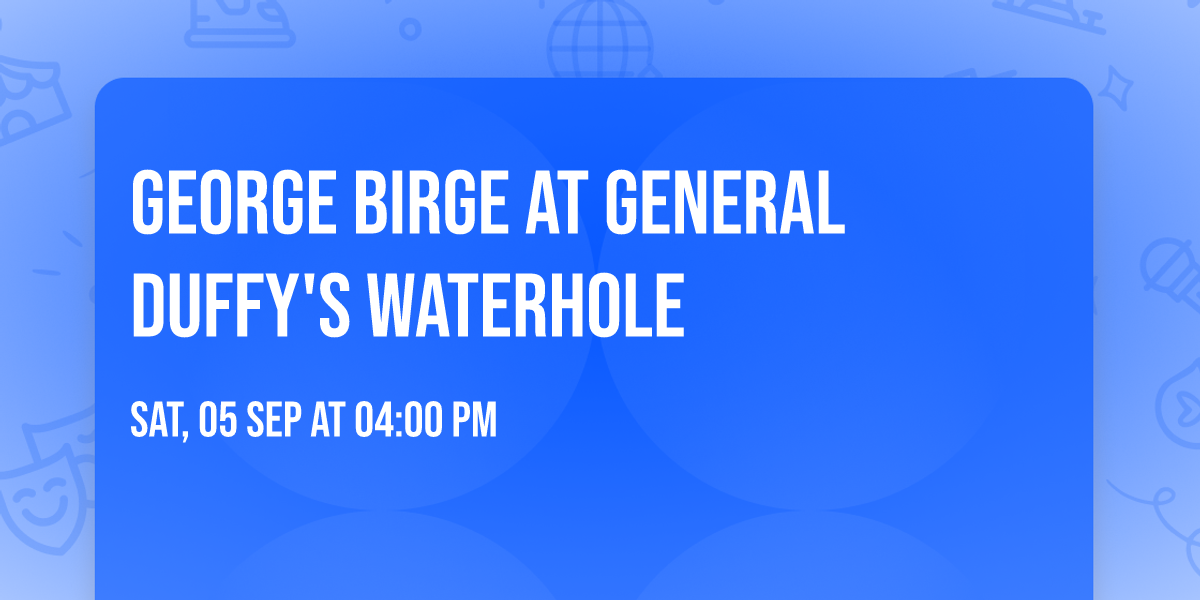 George Birge at General Duffy's Waterhole