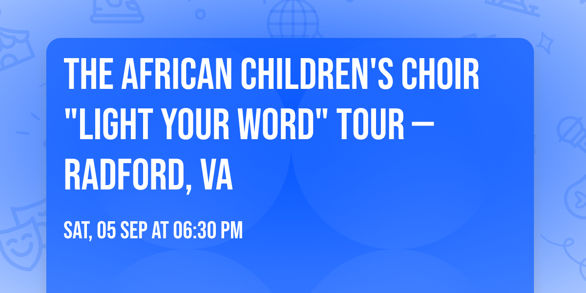 The African Children's Choir "Light Your Word" Tour \u2014 Radford, VA