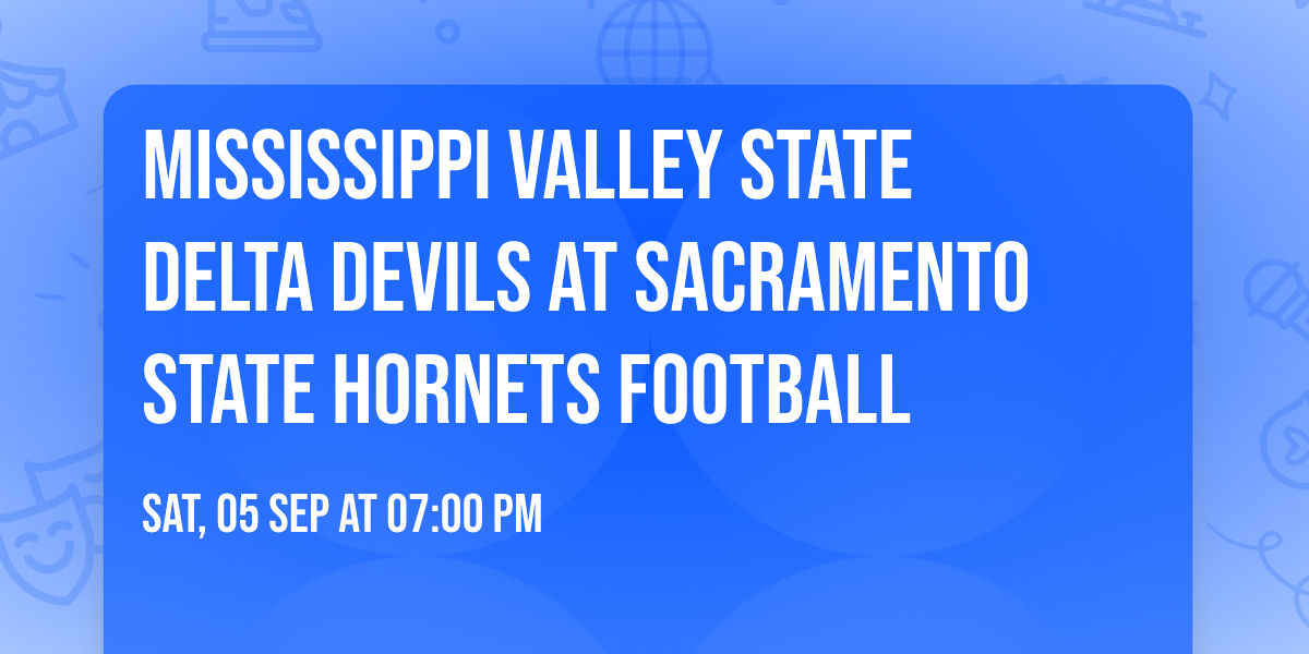 Mississippi Valley State Delta Devils at Sacramento State Hornets Football