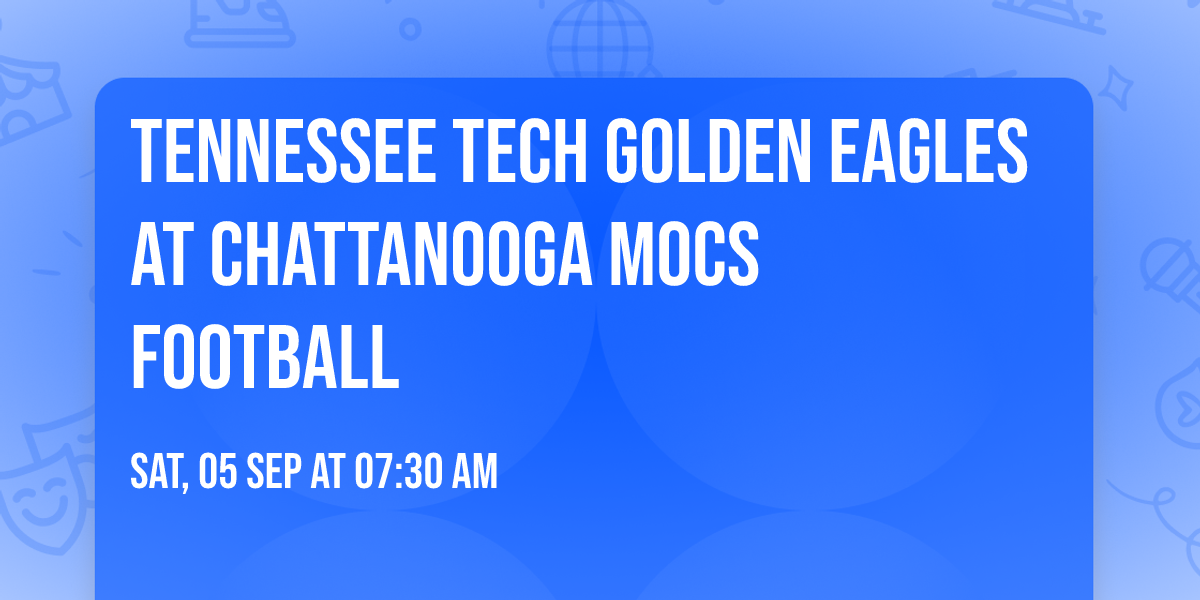 Tennessee Tech Golden Eagles at Chattanooga Mocs Football