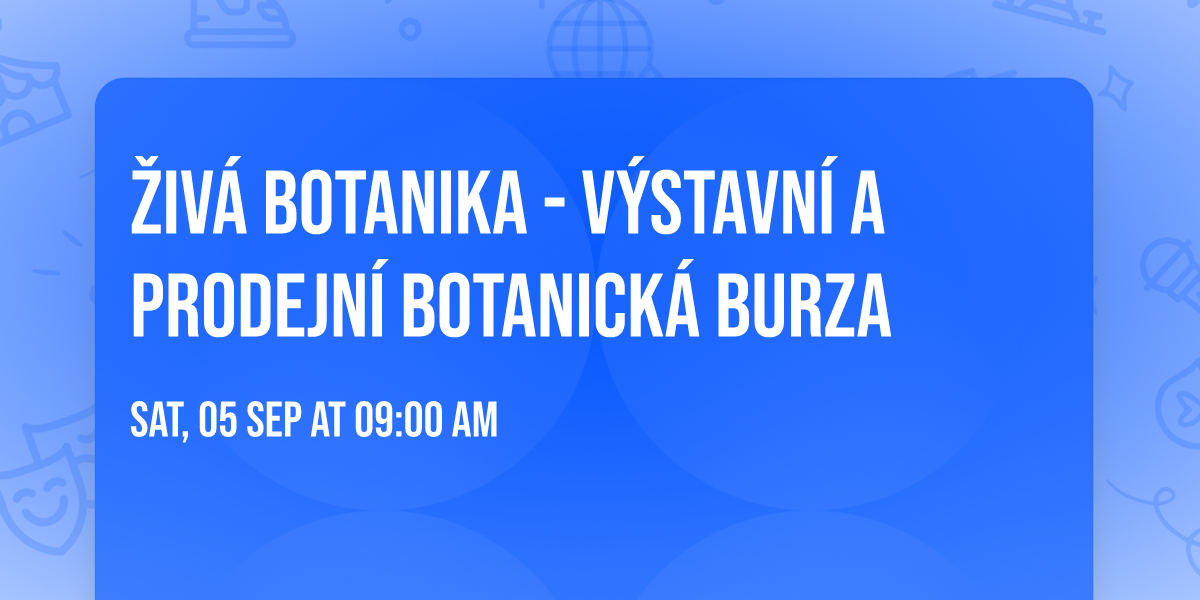 \u017dIV\u00c1 BOTANIKA - v\u00fdstavn\u00ed a prodejn\u00ed botanick\u00e1 burza