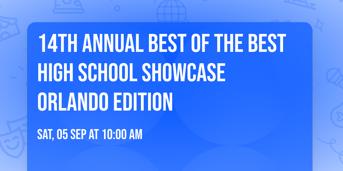 14th Annual Best of The Best High School Showcase Orlando Edition