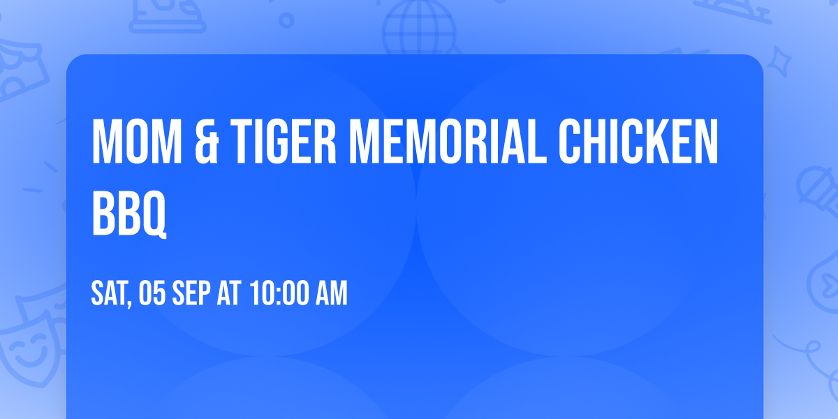 Mom & Tiger Memorial Chicken BBQ