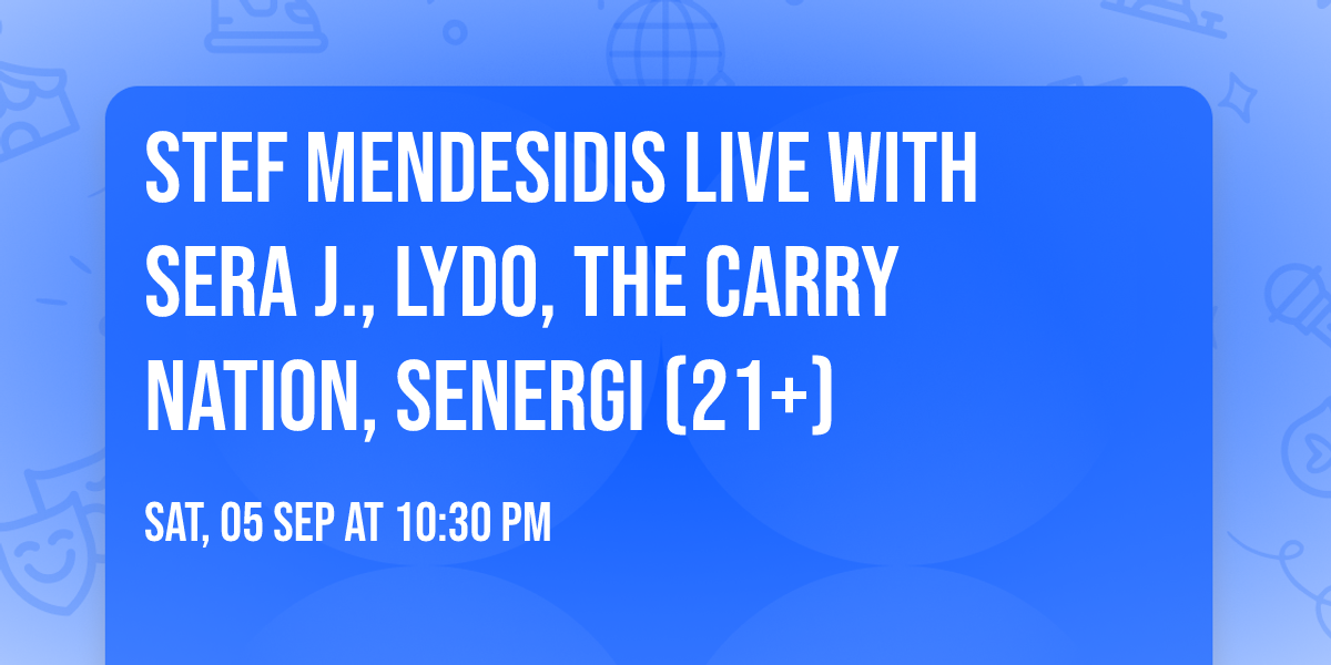 STEF MENDESIDIS live with Sera J., LYDO, The Carry Nation, SENERGI (21+)