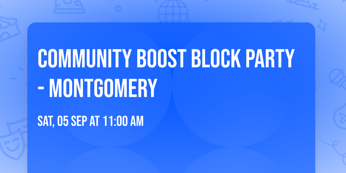 Community Boost Block Party - Montgomery