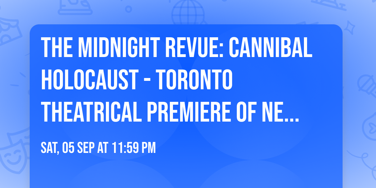 The Midnight Revue: CANNIBAL HOLOCAUST - Toronto Theatrical Premiere of New Uncut Restoration! 