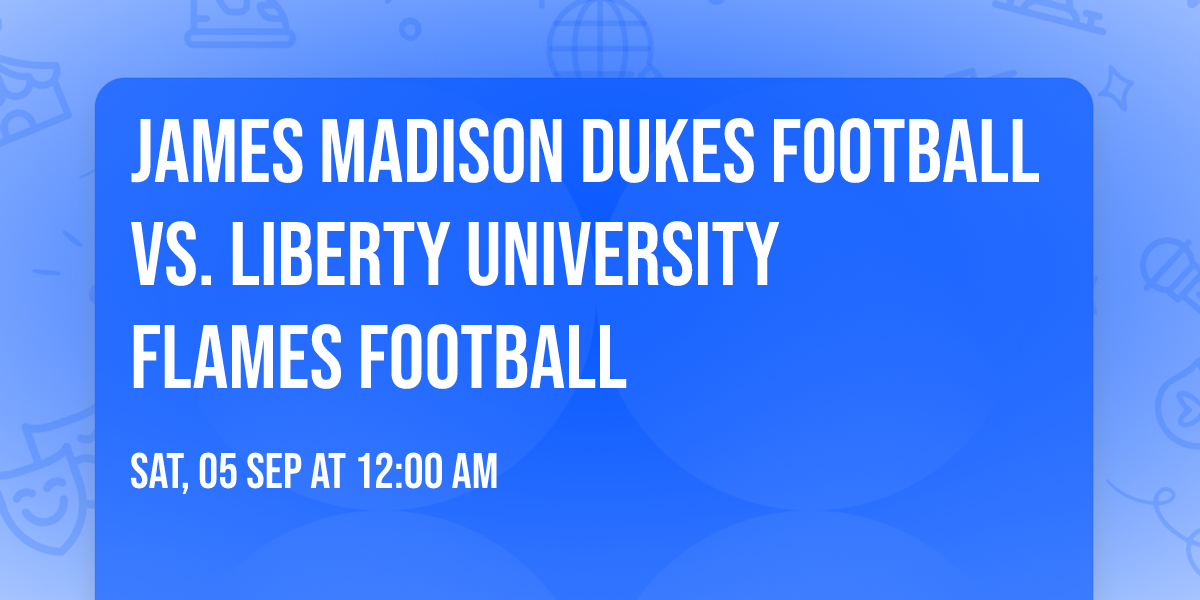 James Madison Dukes Football vs. Liberty University Flames Football