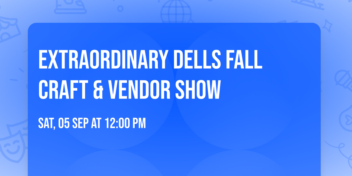 Extraordinary Dells Fall Craft & Vendor Show