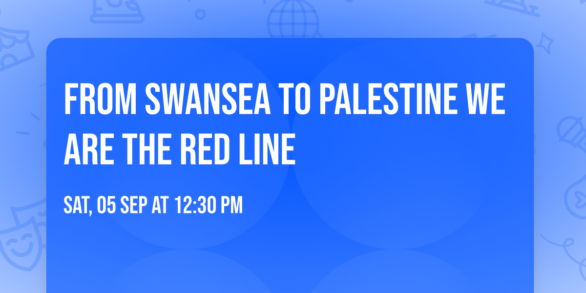 From Swansea to Palestine We are the Red Line
