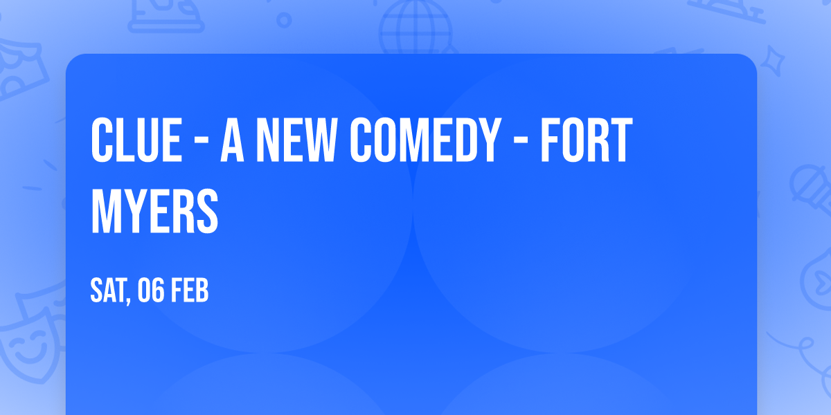 Clue - A New Comedy - Fort Myers