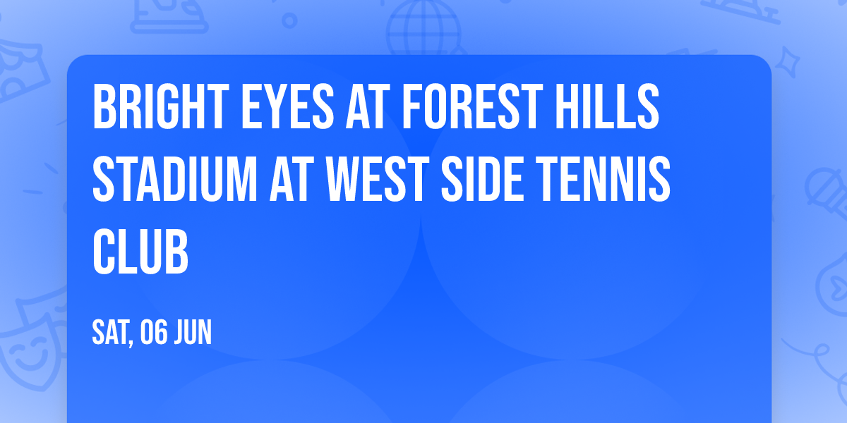 Bright Eyes at Forest Hills Stadium at West Side Tennis Club