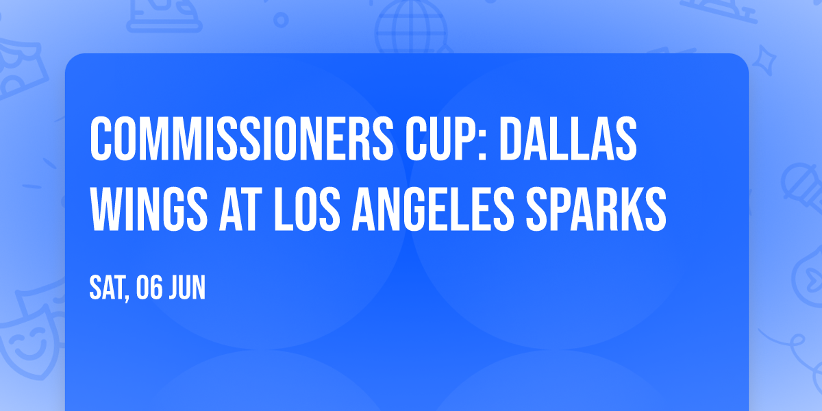 Commissioners Cup: Dallas Wings at Los Angeles Sparks