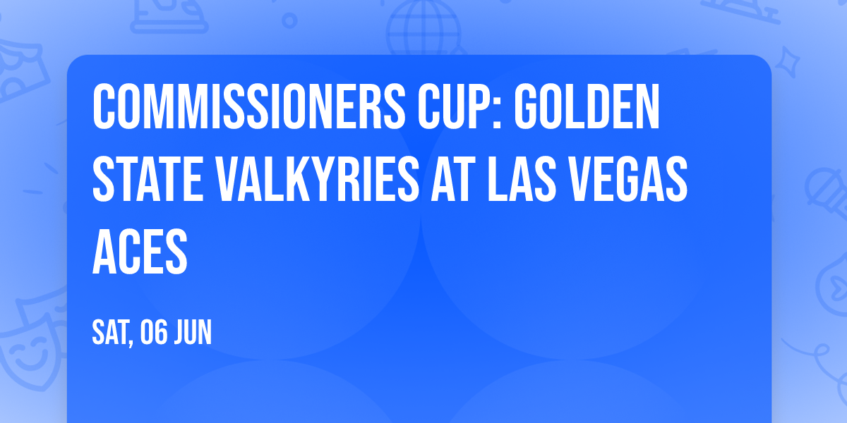 Commissioners Cup: Golden State Valkyries at Las Vegas Aces